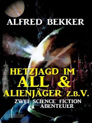 cover image of Hetzjagd im All & Alienjäger z.b.V. (Zwei Science Fiction Abenteuer)